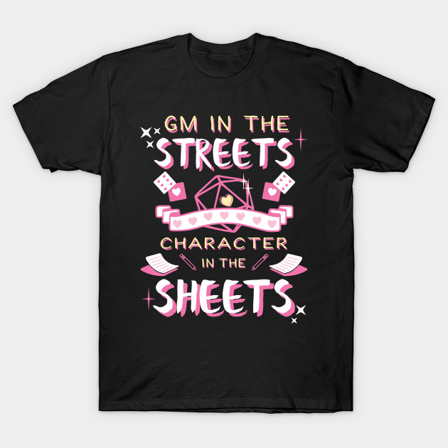 DM in the streets, Character in the sheets! T-Shirt-TOZ